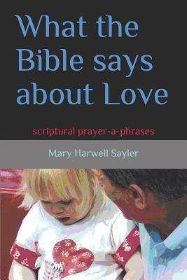 Bild des Verkufers fr What the Bible Says about Love: Scriptural Prayer-A-Phrases zum Verkauf von moluna