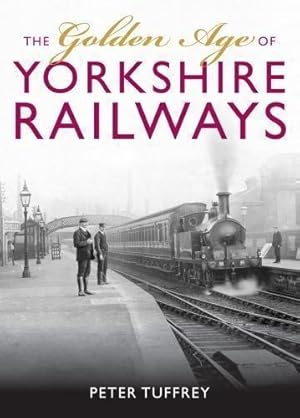 Imagen del vendedor de The Golden Age of Yorkshire Railways a la venta por WeBuyBooks