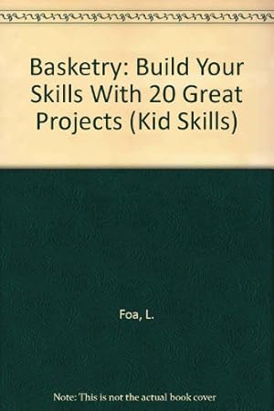 Imagen del vendedor de Basketry: Build Your Skills With 20 Great Projects (Kid Skills) a la venta por Reliant Bookstore