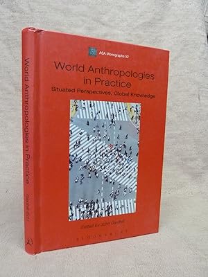 Seller image for WORLD ANTHROPOLOGIES IN PRACTICE : SITUATED PERSPECTIVES, GLOBAL KNOWLEDGE for sale by Gage Postal Books