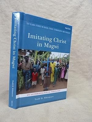Seller image for IMITATING CHRIST IN MAGWI: AN ANTHROPOLOGICAL THEOLOGY. [T&T CLARK STUDIES IN SOCIAL ETHICS, ETHNOGRAPHY AND THEOLOGY] for sale by Gage Postal Books