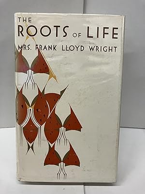 Image du vendeur pour The Roots of Life: Mrs. Frank Lloyd Wright mis en vente par Chamblin Bookmine