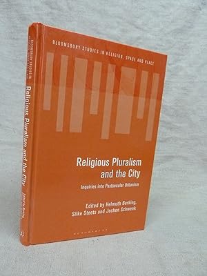 Seller image for RELIGIOUS PLURALISM AND THE CITY: INQUIRIES INTO POSTSECULAR URBANISM. [BLOOMSBURY STUDIES IN RELIGION, SPACE AND PLACE]. for sale by Gage Postal Books