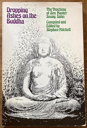 Dropping Ashes on the Buddha: The Teachings of Zen Master Seung Sahn