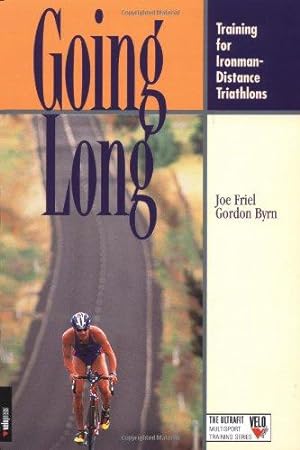 Seller image for Going Long: Training for Ironman Distance Triathlons (The Ultrafit Multisport Training Series) for sale by WeBuyBooks