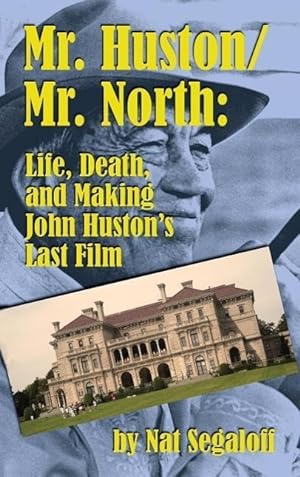 Bild des Verkufers fr Mr. Huston/ Mr. North: Life, Death, and Making John Huston\ s Last Film (Hardback) zum Verkauf von moluna