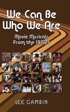 Bild des Verkufers fr We Can Be Who We Are: Movie Musicals from the \ 70s (Hardback) zum Verkauf von moluna