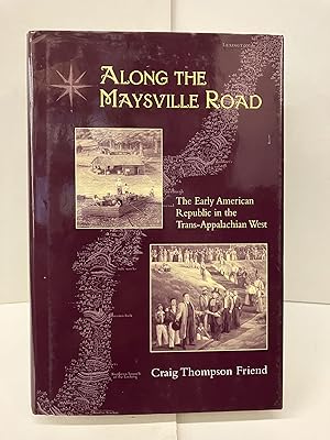 Bild des Verkufers fr Along The Maysville Road: Early Republic Trans-Appalachian West zum Verkauf von Chamblin Bookmine