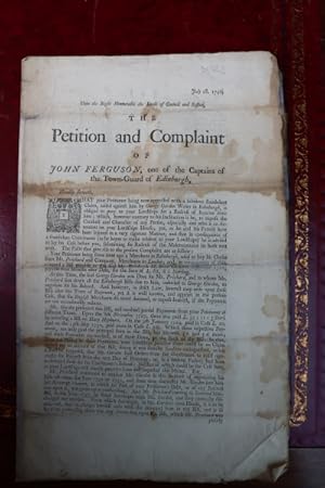 Seller image for Unto the Right Honourable the Lords of Council and Session, the petition and complaint of John Ferguson, one of the Captains of the Town-Guard of Edinburgh, that your Petitioner being now oppressed with a fictitious fraudulent claim. [etc.]. for sale by Spike Hughes Rare Books ABA