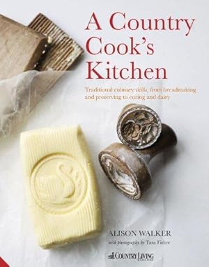 Image du vendeur pour Country Cook's Kitchen: Traditional culinary skills, from breadmaking and dairy to preserving and curing mis en vente par WeBuyBooks