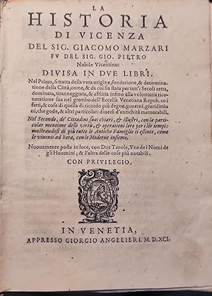 Seller image for LA HISTORIA DI VICENZA DEL SIG. GIACOMO MARZARI FU DEL SIG. GIO. PIETRO Nobile Vicentino, DIVISA IN DUE LIBRI. Nel Primo, si tratta della vera origine, fondazione, & denominatione della Citt; come, & da cui sia stata per tutt'i Secoli retta, dominata, tiranneggiata, & afflitta infino alla volontaria ricoveratione sua nel grembo dell'Eccelsa Venetiana Repub. Co i fatti, & cose di quella di ricordo pi degne, governi, giuridittioni, che gode, & altri particolari diversi d'antichit memorabili. Ne Secondo, de' Cittadini suoi chiari, & illustri, con la particolar mentione delle virt, & operationi loro per i loro tempi mostrandosi di pi tutte le Antiche Famiglie si estinte, come le viventi ad hora, con le Moderne insieme. Nuovamente posta in for sale by Libreria Scripta Manent