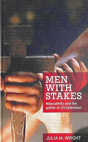 Immagine del venditore per Men with Stakes: Masculinity and the Gothic in US Television venduto da M Godding Books Ltd