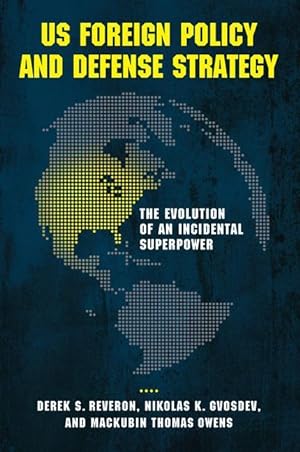 Bild des Verkufers fr Us Foreign Policy and Defense Strategy: The Evolution of an Incidental Superpower zum Verkauf von moluna