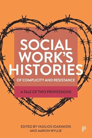 Seller image for Social Work?s Histories of Complicity and Resistance : A Tale of Two Professions for sale by GreatBookPrices