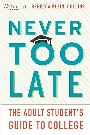 Bild des Verkufers fr Never Too Late: The Adult Student\ s Guide to College zum Verkauf von moluna