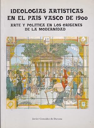 Bild des Verkufers fr Ideologias artisticas en el pais Vasco de 1900 zum Verkauf von LIBRERA GULLIVER