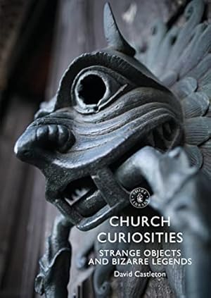 Imagen del vendedor de Church Curiosities: Strange Objects and Bizarre Legends (Shire Library) a la venta por -OnTimeBooks-