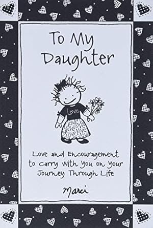 Immagine del venditore per To My Daughter: Love and Encouragement to Carry with You on Your Journey Through Life by Marci & the Children of the Inner Light, Gift Book for Christmas, Birthday, or Anytime from Blue Mountain Arts venduto da Reliant Bookstore