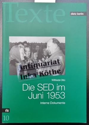 Die SED im Juni 1953 : interne Dokumente - Reihe / Rosa-Luxemburg-Stiftung: Texte ; Band 10 -