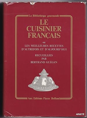 Seller image for Le cuisinier franais ou les meilleures recettes d'autrefois et d'aujourd'hui recueillies par Bertrand Gugan for sale by Apart