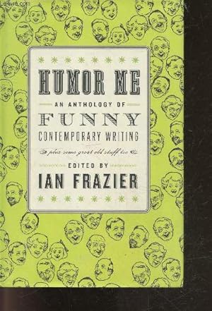 Seller image for Humor me an anthology of funny contemporary writing - Plus Some Great Old Stuff Too for sale by Le-Livre