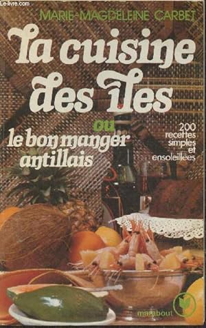 Immagine del venditore per La cuisine des �les ou le bon manger Antillais- 200 recettes simples et ensoleill�es (Collection "Marabout service") venduto da Le-Livre