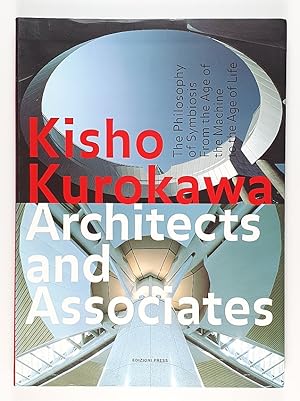 Imagen del vendedor de Kisho Kurokawa Architects and Associates. The philosophy of symbiosis from the age of the machine to the age of life. a la venta por Unterwegs Antiquariat M.-L. Surek-Becker