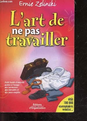 Image du vendeur pour L'Art de ne pas travailler - petit traite d'oisivete active a l'usage des surmenes, des retraites et des sans emplois mis en vente par Le-Livre