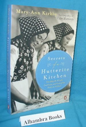 Seller image for Secrets of a Hutterite Kitchen : Unveiling the Rituals, Traditions, and Food of the Hutterite Culture for sale by Alhambra Books