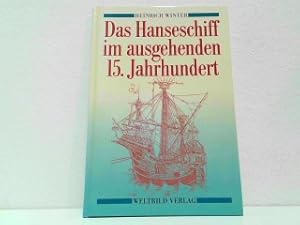 Das Hanseschiff im ausgehenden 15. Jahrhundert - Die letzte Handelskogge.