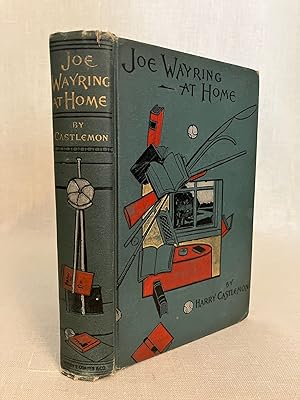 Joe Wayring at Home; or the Adventures of a Fly-Rod (First book of the Forest and Stream Series)