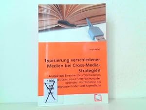 Seller image for Typisierung verschiedener Medien bei Cross-Media-Strategien - Analyse des Einsatzes bei verschiedenen Zielgruppen sowie Untersuchung der optimalen Kombination bei der Zielgruppe Kinder und Jugendliche. for sale by Antiquariat Kirchheim