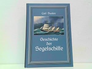 Bild des Verkufers fr Geschichte der Segelschiffe - Die Entwicklung des Segelschiffes vom Altertum bis zum 20. Jahrhundert. zum Verkauf von Antiquariat Kirchheim