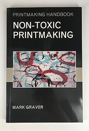 Image du vendeur pour Non-Toxic Printmaking [Printmaking Handbooks] mis en vente par The Curated Bookshelf
