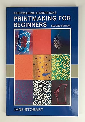 Printmaking for Beginners: Second Edition [Printmaking Handbooks]