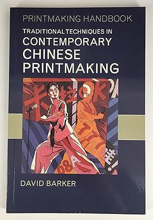 Traditional Techniques in Contemporary Chinese Printmaking [Printmaking Handbook]
