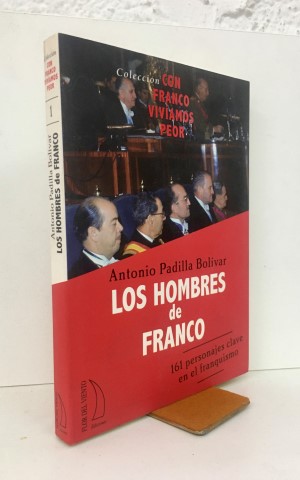 LOS HOMBRES DE FRANCO. 161 Personajes clave en el franquismo