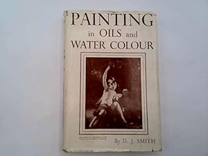 Seller image for Painting in Oils and Water Colour for sale by Goldstone Rare Books