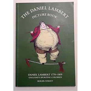 Imagen del vendedor de The Daniel Lambert Picture Book Daniel Lambert 1770-1809: England's Sporting Colossus a la venta por St Marys Books And Prints