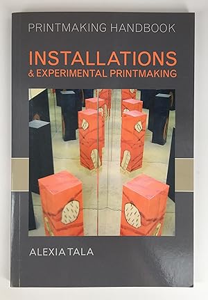 Installations and Experimental Printmaking [Printmaking Handbooks]