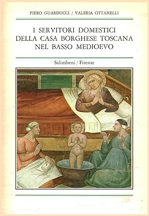 Seller image for I servitori domestici della casa borghese Toscana nel Basso Medioevo for sale by Di Mano in Mano Soc. Coop