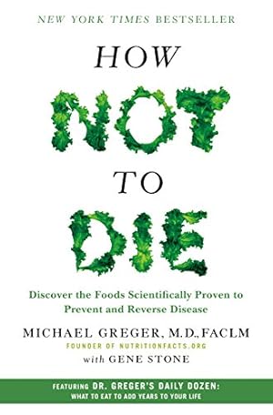 Seller image for How Not to Die: Discover the Foods Scientifically Proven to Prevent and Reverse Disease for sale by -OnTimeBooks-