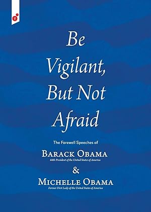 Bild des Verkufers fr Be Vigilant But Not Afraid: The Farewell Speeches of Barack Obama and Michelle Obama zum Verkauf von moluna