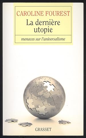 Image du vendeur pour La derniere utopie. Menaces sur l'universalisme. mis en vente par Versandantiquariat Markus Schlereth