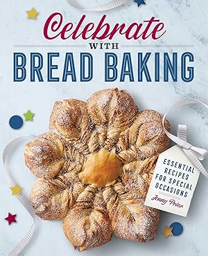 Bild des Verkufers fr Celebrate with Bread Baking: Essential Recipes for Special Occasions zum Verkauf von moluna