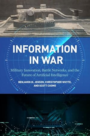 Bild des Verkufers fr Information in War: Military Innovation, Battle Networks, and the Future of Artificial Intelligence zum Verkauf von moluna