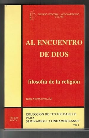 Al encuentro de Dios. Filosofía de la religión. Colección de Textos Básicos para Seminarios Latin...