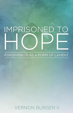 Bild des Verkufers fr Imprisoned to Hope: Forgiveness as a Form of Lament zum Verkauf von moluna