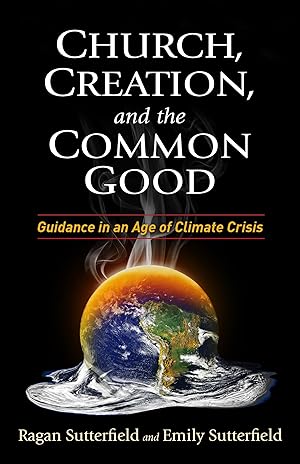 Bild des Verkufers fr Church, Creation, and the Common Good: Guidance in an Age of Climate Crisis zum Verkauf von moluna