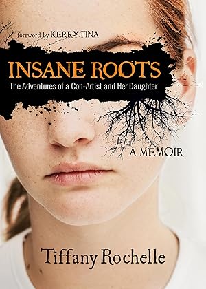 Bild des Verkufers fr Insane Roots: The Adventures of a Con-Artist and Her Daughter: A Memoir zum Verkauf von moluna